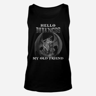 Hello Darkness My Old Friend T-Shirt Cute Dragon Lover Gift Unisex Tank Top | Crazezy