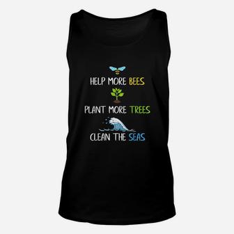 Help More Bees Plant More Trees Clean The Seas Environmental Unisex Tank Top | Crazezy DE