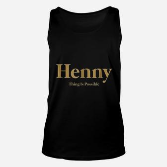 Henny Thing Is Possible Unisex Tank Top | Crazezy