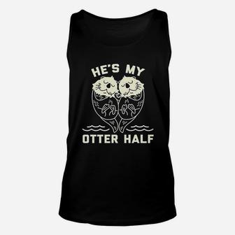 Hes My Otter Half Cute Sea Otter Animal Valentines Day Unisex Tank Top | Crazezy