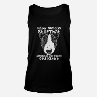 Hi My Name Is Stopthat Funny Bull Terrier Unisex Tank Top | Crazezy CA
