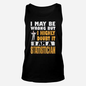 Highly Doubt I'm Wrong I'm A Statistician Profession Unisex Tank Top | Crazezy