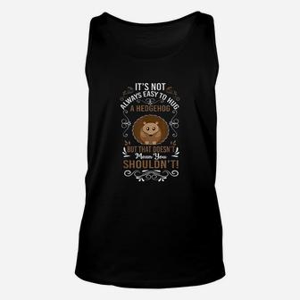 Hilarious And Funny Hedgehog For Animal Lovers Unisex Tank Top | Crazezy CA