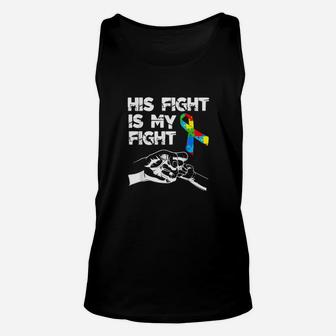 His Fight Is My Fight Autism Awareness And Support Unisex Tank Top - Monsterry
