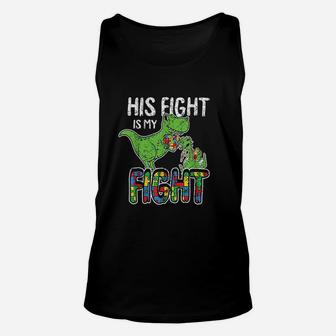 His Fight Is My Fight Awareness Trex Dad Mom Gift Unisex Tank Top | Crazezy AU