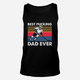Hockey Best Pucking Dad Ever Unisex Tank Top | Crazezy