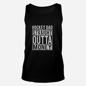 Hockey Dad Straight Outta Money Funny Hockey Gift Unisex Tank Top | Crazezy UK
