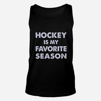 Hockey Is My Favorite Season Gift For Hockey Lover Women Unisex Tank Top | Crazezy
