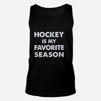 Hockey Is My Favorite Season Unisex Tank Top | Crazezy AU