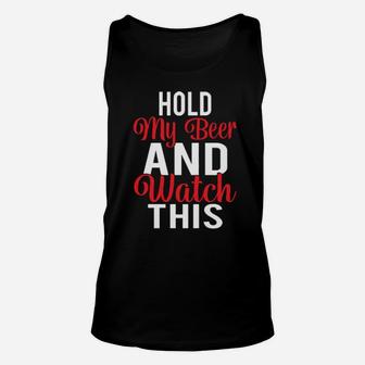 Hold My Beer And Watch This Unisex Tank Top - Monsterry DE