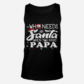 Holiday 365 Christmas Who Needs Santa When You Have Papa Unisex Tank Top | Crazezy CA