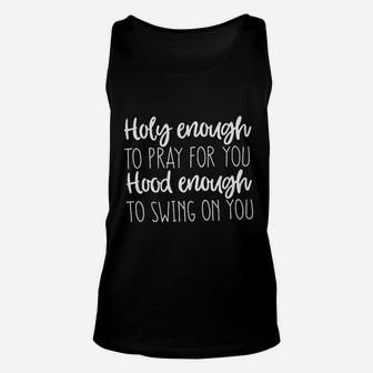 Holy Enough To Pray For You Unisex Tank Top | Crazezy AU