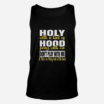 Holy With A Hint Of Hood Pray With Me Dont Play With Me Unisex Tank Top | Crazezy
