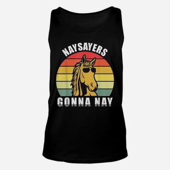 Horse Lover Gift Shirt Retro Naysayers Gonna Nay Funny Horse Unisex Tank Top | Crazezy