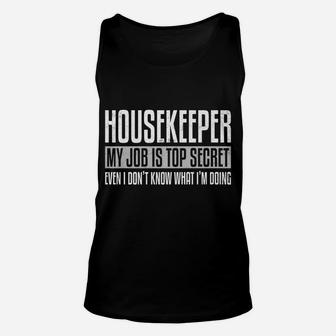 Housekeeper My Job Is Top Secret Funny Housekeeping Gift Pun Unisex Tank Top | Crazezy CA