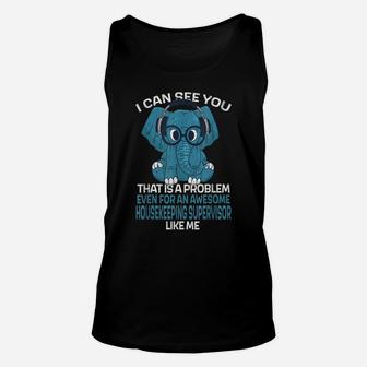 Housekeeping Supervisor Job Coworker I Can See You Unisex Tank Top | Crazezy