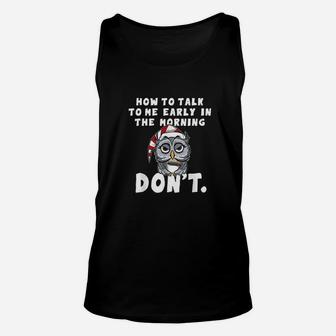 How To Talk To Me In The Morning Dont I Hate Morning People Unisex Tank Top | Crazezy