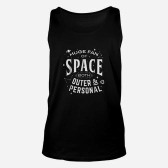 Huge Fan Of Space Both Outer And Personal Funny Unisex Tank Top | Crazezy DE