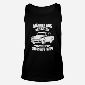 Humorvolles Unisex TankTop Männer aus Stahl fahren Autos aus Pappe, Witziges Herrenshirt - Seseable