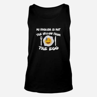 Humorvolles Unisex TankTop My English is not the yellow from the egg mit Emoji - Seseable