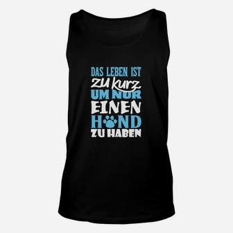 Hundeliebhaber Unisex TankTop Leben ist zu kurz für nur einen Hund - Schwarz - Seseable