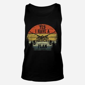 Hunter I Have A Retirement Plan Funny Hunting Gift Men Women Unisex Tank Top | Crazezy AU