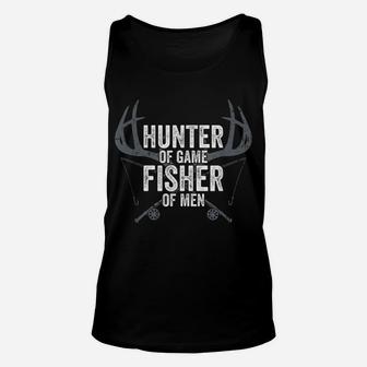 Hunter Of Game Fisher Of Men - Funny Mens Hunting Fishing Unisex Tank Top | Crazezy