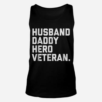 Husband, Daddy, Hero, Veteran T Shirt Unisex Tank Top | Crazezy
