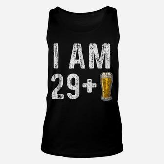 I Am 29 Plus 1 Beer Shirt - 30Th Birthday Beer Drinker Gift Unisex Tank Top | Crazezy CA