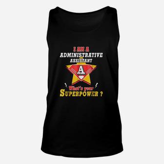 I Am A Administrative Assistant What Is Superpower Unisex Tank Top | Crazezy UK