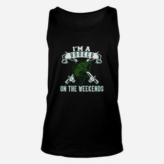I Am A Hooker On The Weekends Fishing Unisex Tank Top | Crazezy AU