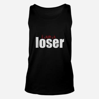 I Am A Loser Unisex Tank Top | Crazezy AU