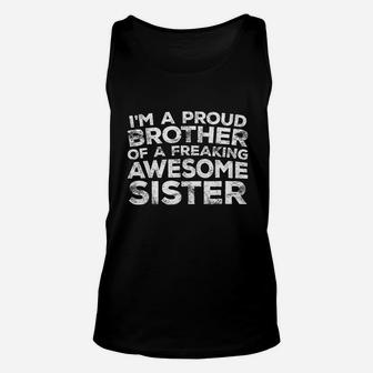I Am A Proud Brother Of A Freaking Awesome Sister Unisex Tank Top | Crazezy UK