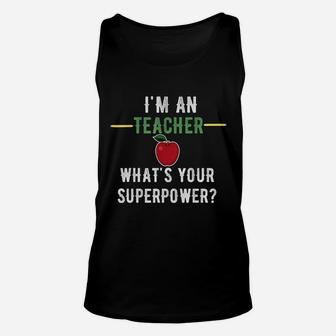 I Am A Teacher What Is Your Superpower Unisex Tank Top | Crazezy UK