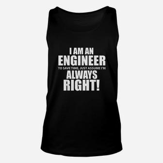 I Am An Engineer Lets Assume I Am Always Right Unisex Tank Top | Crazezy UK