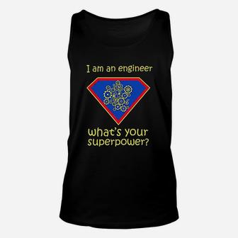 I Am An Engineer What Is Your Superpower Unisex Tank Top | Crazezy CA
