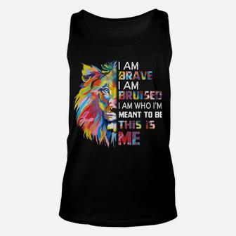 I Am Brave Bruised I Am Who I'm Meant To Be Unisex Tank Top | Crazezy UK