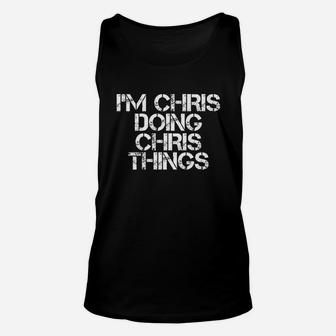 I Am Chris Doing Chris Things Unisex Tank Top | Crazezy UK