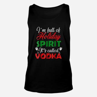 I Am Full Of Holiday Spirit It Is Called Vodka Unisex Tank Top | Crazezy UK