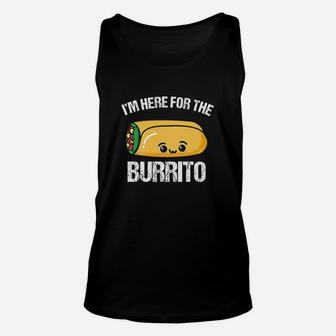 I Am Here For The Burrito Unisex Tank Top | Crazezy CA