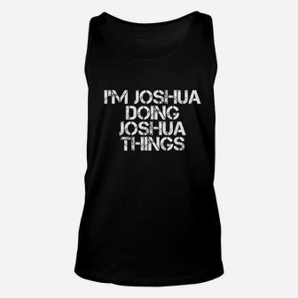 I Am Joshua Doing Joshua Things Unisex Tank Top | Crazezy UK