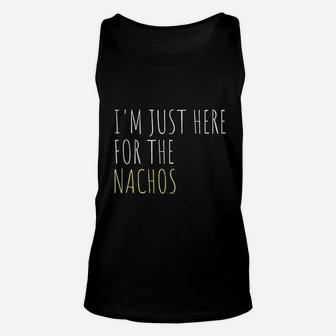 I Am Just Here For The Nachos Unisex Tank Top | Crazezy