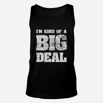 I Am Kind Of A Big Deal Unisex Tank Top | Crazezy
