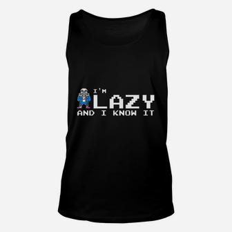 I Am Lazy And I Know It Unisex Tank Top | Crazezy