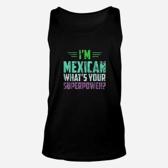 I Am Mexican What Is Your Super Power Unisex Tank Top | Crazezy AU