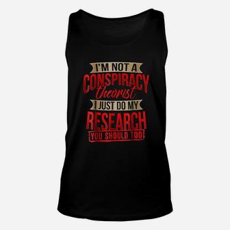 I Am Not A Conspiracy Theorist I Just Do My Research Unisex Tank Top | Crazezy