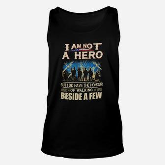 I Am Not A Hero But I Did Have The Honour Of Walking Beside A Few Unisex Tank Top - Monsterry