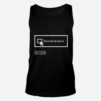 I Am Not A Robot For Computer Programmer Unisex Tank Top - Thegiftio