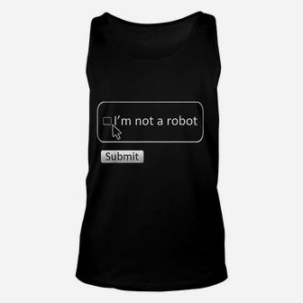 I Am Not A Robot Funny Computer Captcha Unisex Tank Top | Crazezy