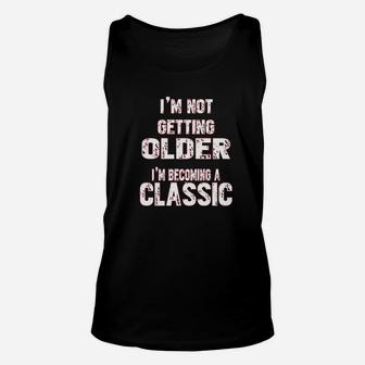 I Am Not Getting Older I Am Becoming A Classic Unisex Tank Top | Crazezy CA